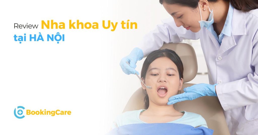 11 Phòng khám Răng uy tín tại Hà Nội - Review Nha khoa